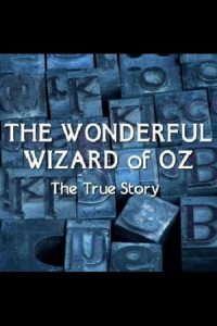 The Wonderful Wizard of Oz: The True Story (2011)