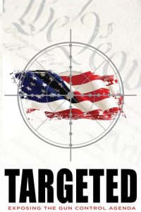 Targeted: Exposing the Gun Control Agenda (2016)