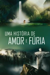 Uma Historia de Amor e Furia (2013)
