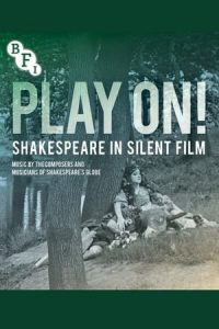 Play On! Shakespeare in Silent Film (2016)