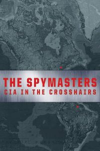 Spymasters: CIA in the Crosshairs (2015)
