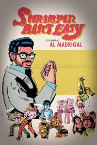 Al Madrigal: Shrimpin’ Ain’t Easy (2017)