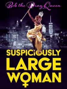 Bob the Drag Queen: Suspiciously Large Woman (2017)