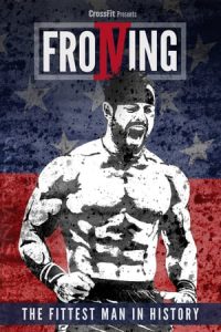 Froning: The Fittest Man In History (2015)